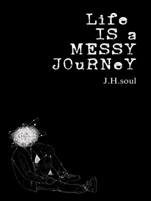 cover image of Life Is a Messy Journey